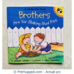 Brothers Are for Making Mud Pies