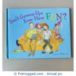 Don't Grown-Ups ever Have FUN?