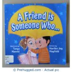 A Friend is Someone Who...