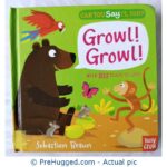 Can You Say It, Too? Growl! Growl! With Big Flaps To Lift! Sebastien Braun - PreHugged Children’s Book