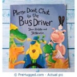 Please Don'T Chat To The Bus Driver Shen Roddie And Jill Newton - PreHugged Children’s Book