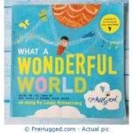 What A Wonderful World Based On The Song By As Sung By Louis Armstrong - PreHugged Children’s Book
