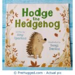 Hodge The Hedgehog - PreHugged Children’s Book
