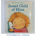 Sweet Child Of Mine By Caroline Jayne Church - PreHugged Children’s Book