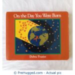 On The Day You Were Born Debra Frasier - PreHugged Children’s Book