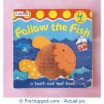 Follow The Fish A Touch And Feel Book - PreHugged Children’s Book