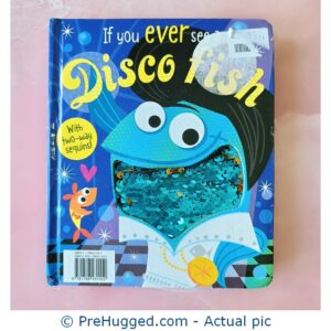 If You Ever See A Disco Fish - PreHugged Children’s Book