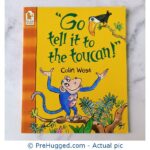 Go Tell It to the Toucan! by Colin West - PreHugged Children's Book