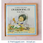 A Children Book About - Overdoing It - PreHugged Children's Book