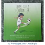 I Want To Be A Footballer - PreHugged Children's Book