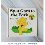 Spot Goes To The Park By Eric Hill - PreHugged Children's Book