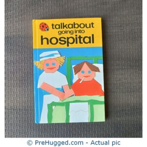 Talkabout Going into Hospital - PreHugged Children's Book
