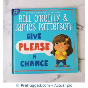 Give Please A Chance By Bill O'Reilly And James Patterson - PreHugged Children's Book