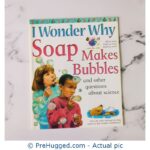 I Wonder Why Soap Makes Bubbles And Other Questions About Science - PreHugged Children's Book