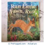 Run Little Fawn, Run! Sheridan Cain Illustrated By Gavin Rowe - PreHugged Children's Book