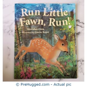 Run Little Fawn, Run! Sheridan Cain Illustrated By Gavin Rowe - PreHugged Children's Book