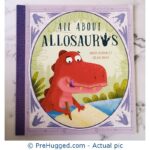 All About Allosaurus: A Funny Prehistoric Tale About Friendship And Inclusion - PreHugged Children's Book