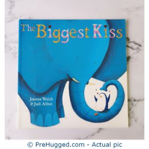 The Biggest Kiss Joanna Walsh & Judi Abbot - PreHugged Children's Book
