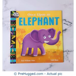 Once Upon An Elephant By Ken Wilson-Max - PreHugged Children's Book