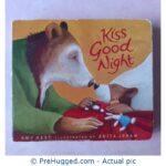 Kiss Good Night by Amy Hest - PreHugged Children's Book