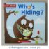 Who's Hiding? A lift the Flap Book