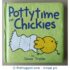 Pottytime for Chickies