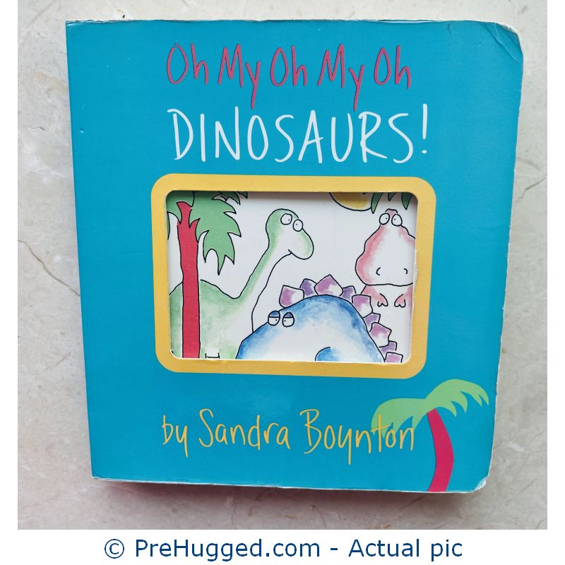 Oh My Oh My Oh Dinosaurs! – by Sandra Boynton