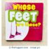 Whose Feet Are Those? a lift-a-flap book