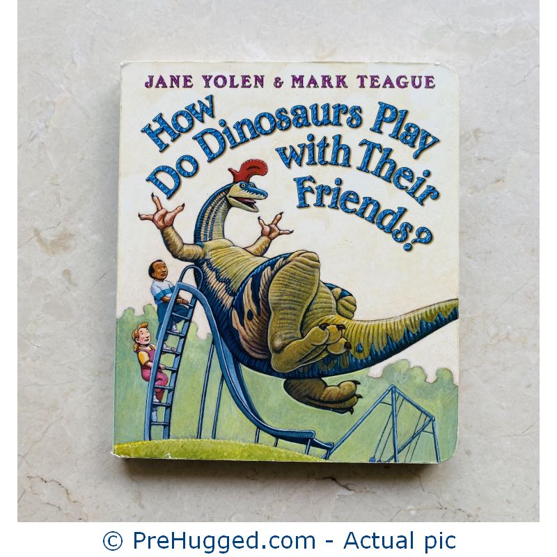 How Do Dinosaurs Play with Their Friends? Board book