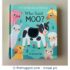 Who Said MOO? A lift-the-flap touch and feel book