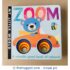 Zoom: A Wheelie Good Book of Colours